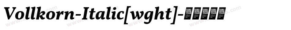 Vollkorn-Italic[wght]字体转换